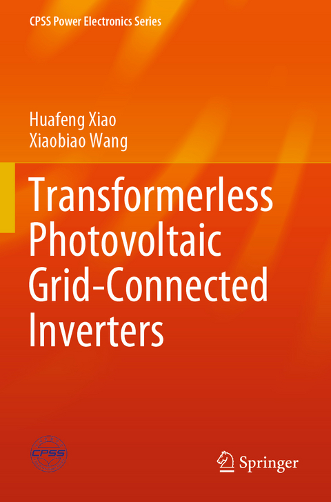 Transformerless Photovoltaic Grid-Connected Inverters - Huafeng Xiao, Xiaobiao Wang