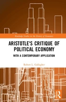 Aristotle's Critique of Political Economy - Robert L. Gallagher