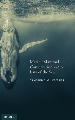 Marine Mammal Conservation and the Law of the Sea - Cameron S. G. Jefferies