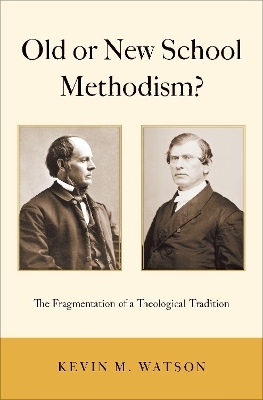 Old or New School Methodism? - Kevin M. Watson