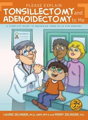 Please Explain Tonsillectomy & Adenoidectomy To Me - Laurie Zelinger, Perry Zelinger