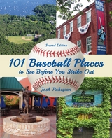 101 Baseball Places to See Before You Strike Out -  Josh Pahigian