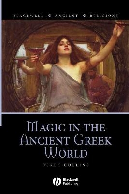 Magic in the Ancient Greek World - Derek Collins