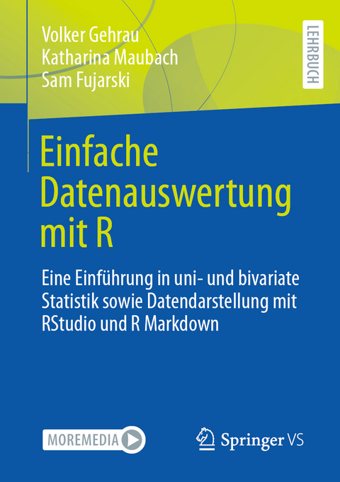 Einfache Datenauswertung mit R - Volker Gehrau, Katharina Maubach, Sam Fujarski
