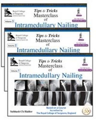 Tips and Tricks: Masterclass of Intramedullary Nailing - C S Halder