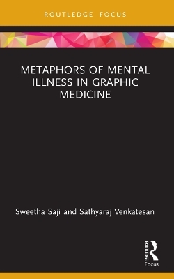 Metaphors of Mental Illness in Graphic Medicine - Sweetha Saji, Sathyaraj Venkatesan