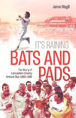 It's Raining Bats and Pads - Jamie Magill