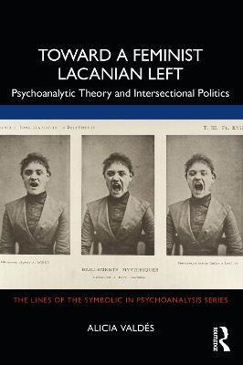 Toward a Feminist Lacanian Left - Alicia Valdés