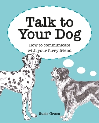 Talk to Your Dog - Susie Green