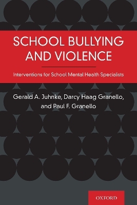 School Bullying and Violence - Gerald A. Juhnke, Darcy Haag Granello, Paul Granello