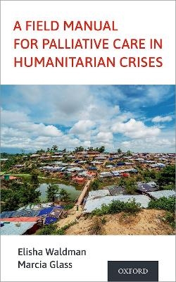 A Field Manual for Palliative Care in Humanitarian Crises - 