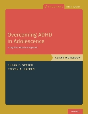 Overcoming ADHD in Adolescence - Susan Sprich, Steven A. Safren