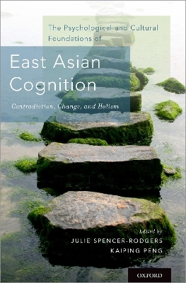 The Psychological and Cultural Foundations of East Asian Cognition - 
