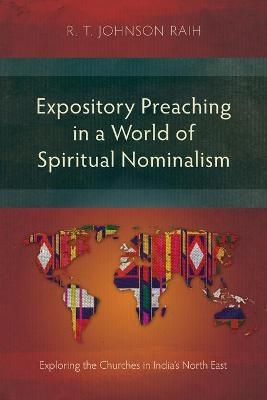 Expository Preaching in a World of Spiritual Nominalism - R. T. Johnson Raih