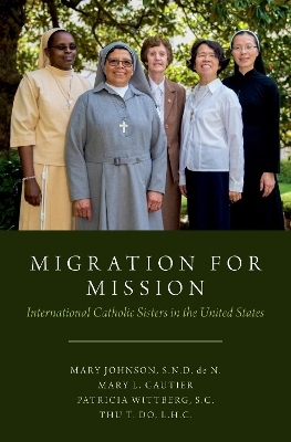 Migration for Mission - Mary Johnson, Mary Gautier, Patricia Wittberg, Thu T. Do