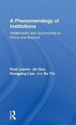 A Phenomenology of Institutions - Raul Lejano, Jia Guo, Hongping Lian, Bo YIN