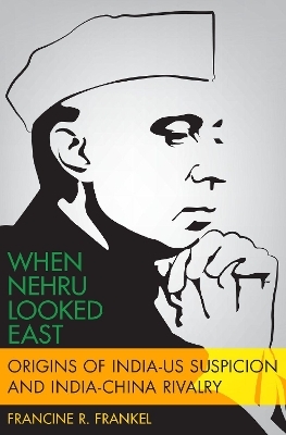 When Nehru Looked East - Francine Frankel