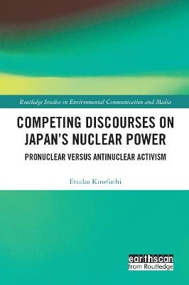 Competing Discourses on Japan’s Nuclear Power - Etsuko Kinefuchi