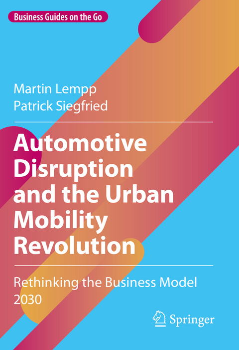 Automotive Disruption and the Urban Mobility Revolution - Martin Lempp, Patrick Siegfried