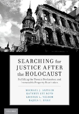 Searching for Justice After the Holocaust - Michael J. Bazyler, Kathryn Lee Boyd, Kristen L. Nelson, Rajika L. Shah