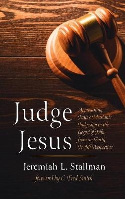 Judge Jesus - Jeremiah L Stallman