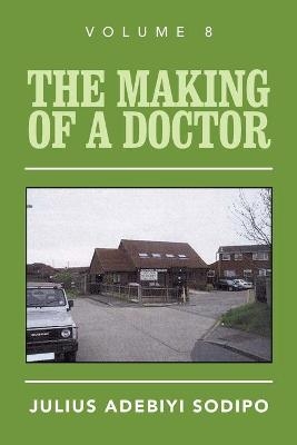 The Making of a Doctor - Julius Adebiyi Sodipo