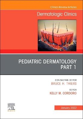 Pediatric Dermatology, An Issue of Dermatologic Clinics - 