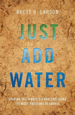 Just Add Water - Rhett B. Larson