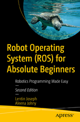 Robot Operating System (ROS) for Absolute Beginners - Joseph, Lentin; Johny, Aleena