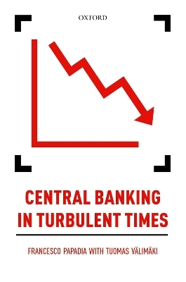 Central Banking in Turbulent Times - Francesco Papadia, Tuomas Valimaki