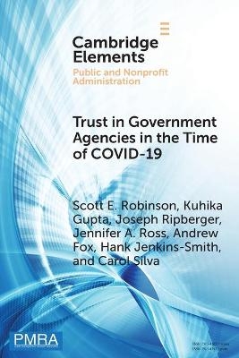 Trust in Government Agencies in the Time of COVID-19 - Scott E. Robinson, Kuhika Gupta, Joseph Ripberger, Jennifer A. Ross, Andrew Fox