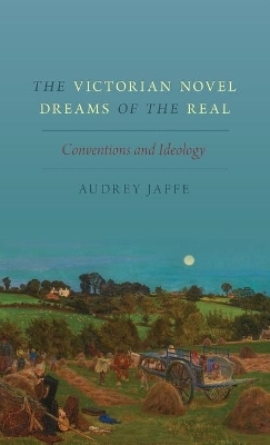 The Victorian Novel Dreams of the Real - Audrey Jaffe