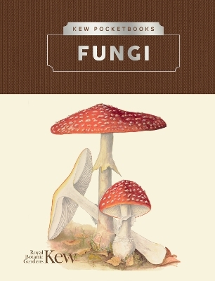 Kew Pocketbooks: Fungi - Kew The Royal Botanic Gardens