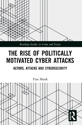 The Rise of Politically Motivated Cyber Attacks - Tine Munk