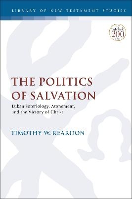 The Politics of Salvation - Dr. Timothy W. Reardon