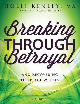 Breaking Through Betrayal - Holli Kenley