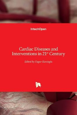 Cardiac Diseases and Interventions in 21st Century - 
