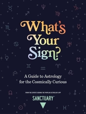 What's Your Sign? - Sanctuary Astrology