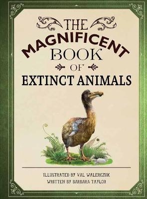 The Magnificent Book of Extinct Animals - Weldon Owen