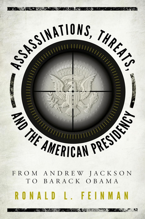 Assassinations, Threats, and the American Presidency -  Ronald L. Feinman