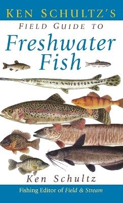 Ken Schultz's Field Guide to Freshwater Fish - Ken Schultz