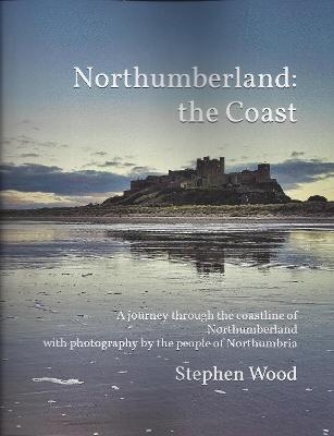 Northumberland: the Coast - Stephen Wood