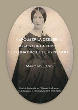 « Épouser la déesse »:essais sur la femme, le surnaturel et l'hyperbole - Marc Rolland