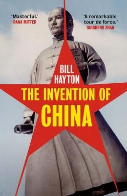 The Invention of China - Bill Hayton