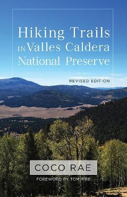 Hiking Trails in Valles Caldera National Preserve, Revised Edition - Coco Rae, Tom Ribe