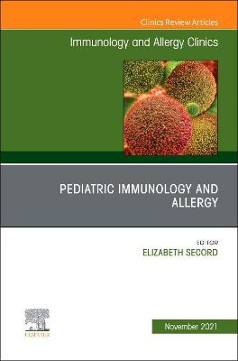 Pediatric Immunology and Allergy, An Issue of Immunology and Allergy Clinics of North America - 