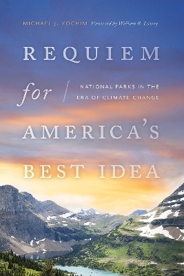 Requiem for America's Best Idea - Michael J. Yochim, William R. Lowry