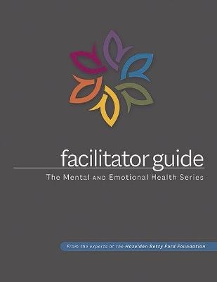 Mental and Emotional Health Facilitator Guide -  Hazelden Publishing