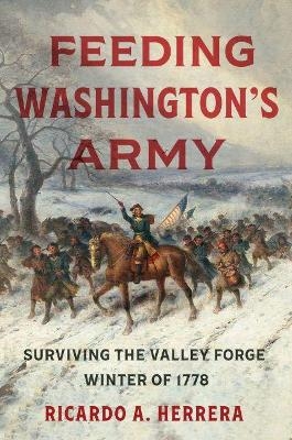 Feeding Washington's Army - Ricardo A. Herrera