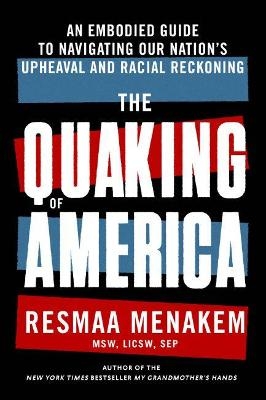 The Quaking of America - Resmaa Menakem